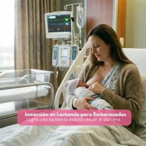 Inmersión en Lactancia para Embarazadas: Logra una lactancia exitosa desde el día cero.